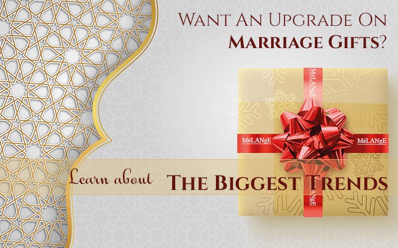 Want-An-Upgrade-On-Marriage-Gifts-Learn-About-The-Biggest-Trends