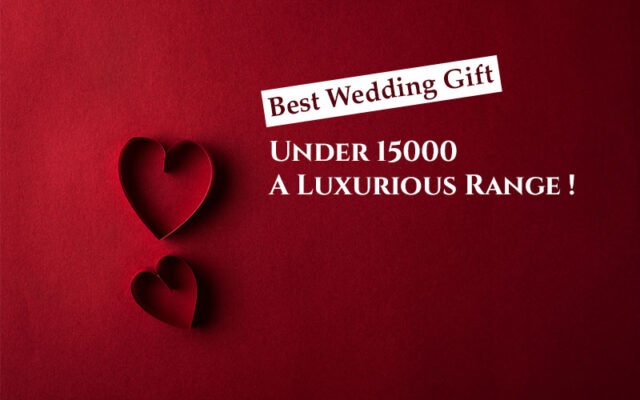 best-wedding-gift-under-15000-luxury-gifts-for-wedding