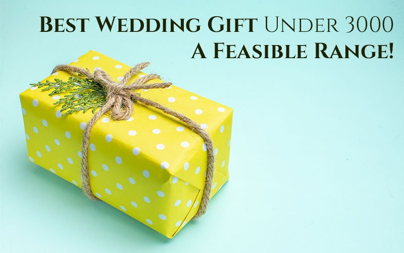 What wedding gift can I give to my friend under 2500 Rs? - Quora