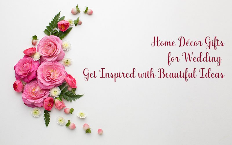 Home-Décor-Gifts-For-Wedding---Get-Inspired-With-Beautiful-Ideas