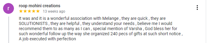 A review saying - it was a wonderful association with melange, they are quick and solutionists, helpful and i highly recommend it.